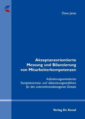 Akzeptanzorientierte Messung und Bilanzierung von Mitarbeiterkompetenzen von Janas,  Dana