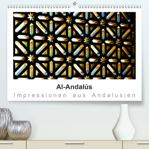 Al-Andalús Impressionen aus Andalusien (Premium, hochwertiger DIN A2 Wandkalender 2021, Kunstdruck in Hochglanz) von Knappmann,  Britta