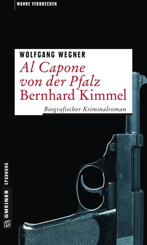 Al Capone von der Pfalz – Bernhard Kimmel von Wegner,  Wolfgang