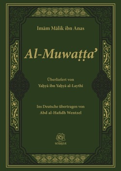 Al-Muwaṭṭa’ in der Überlieferung des Yaḥyā ibn Yaḥyā al-Laythī von ibn Anas,  Imām Mālik, Wentzel,  Abd al-Hafidh