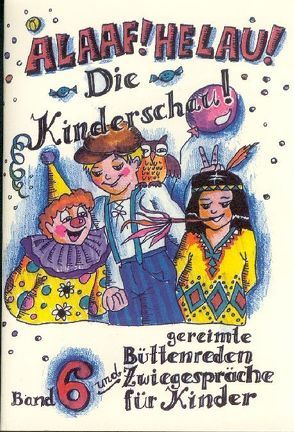 Alaaf! Helau! Die Kinderschau ! von Ebert,  Regina, Esch,  Wolfgang, Oertl,  Karl, Voigt Schmid,  Martina