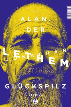 Alan, der Glückspilz von Lethem,  Jonathan, Maass,  Johann Christoph