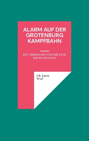Alarm auf der Grotenburg Kampfbahn von Wolf,  J.R Lucas