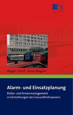 Alarm- und Einsatzplanung von Scholl,  Holger, Wagner,  Klaus