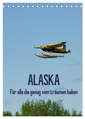 Alaska für alle die genug vom träumen haben (Tischkalender 2024 DIN A5 hoch), CALVENDO Monatskalender von Kunst-Fliegerin,  Kunst-Fliegerin