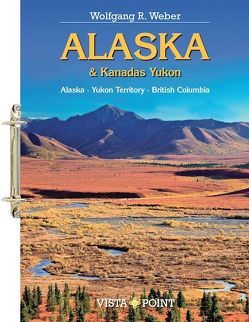 Alaska & Kanadas Yukon von Weber,  Wolfgang R