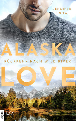 Alaska Love – Rückkehr nach Wild River von Link,  Hans, Snow,  Jennifer