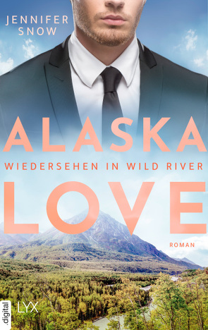 Alaska Love – Wiedersehen in Wild River von Link,  Hans, Snow,  Jennifer
