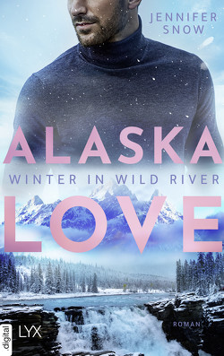 Alaska Love – Winter in Wild River von Link,  Hans, Snow,  Jennifer