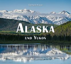 Alaska und Yukon von Kraus,  Gerhard