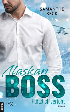 Alaskan Boss – Plötzlich verlobt von Beck,  Samanthe, Link,  Hans