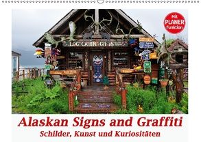 Alaskan Signs and Graffiti – Schilder, Kunst und Kuriositäten (Wandkalender 2018 DIN A2 quer) von Wilczek,  Dieter-M.
