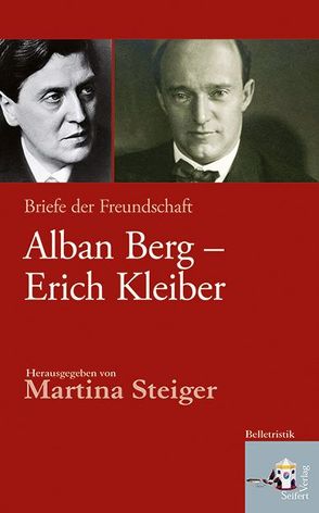 Alban Berg – Erich Kleiber von Berg,  Alban, Kleiber,  Erich, Steiger,  Martina