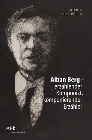 Alban Berg – erzählender Komponist, komponierender Erzähler von Jost-Rösch,  Nicole