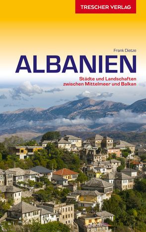 Reiseführer Albanien von Dietze,  Frank, Shkëlzen,  Alite