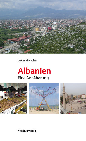Albanien. Eine Annäherung von Morscher,  Lukas