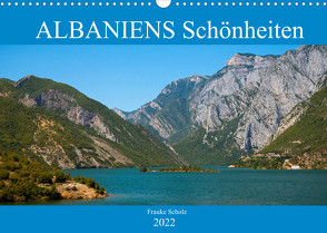ALBANIENS Schönheiten (Wandkalender 2022 DIN A3 quer) von Scholz,  Frauke