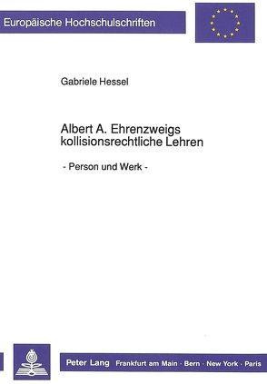 Albert A. Ehrenzweigs kollisionsrechtliche Lehren von Hessel,  Gabriele