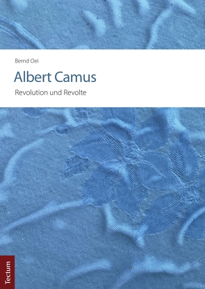 Albert Camus – Revolution und Revolte von Oei,  Bernd