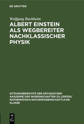 Albert Einstein als Wegbereiter nachklassischer Physik von Buchheim,  Wolfgang