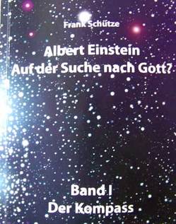 Albert Einstein – Auf der Suche nach Gott? / Band 1: Der Kompass von Adam,  Stefan, Niekrenz,  Doreen, Schütze,  Frank, Schütze,  Monique