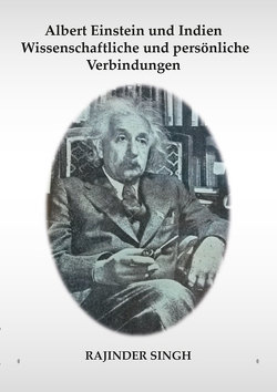 Albert Einstein und Indien – Wissenschaftliche und persönliche Verbindungen von Singh,  Rajinder