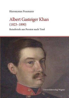 Albert Gasteiger Khan (1823-1890) von Praxmarer,  Hieronymus