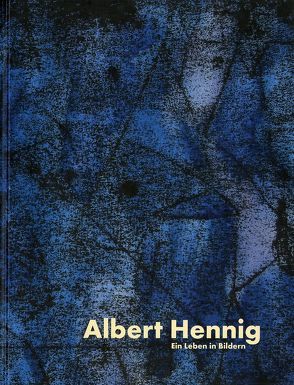 Albert Hennig. Ein Leben in Bildern von Stoye,  Wilfried, Wagner,  Siegfried