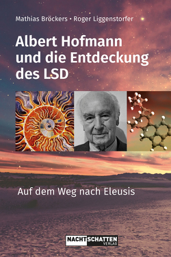 Albert Hofmann und die Entdeckung des LSD von Broeckers,  Mathias, Liggenstorfer,  Roger