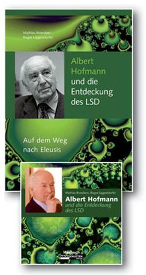 Albert Hofmann und die Entdeckung des LSD – Set von Broeckers,  Mathias, Liggenstofer,  Roger