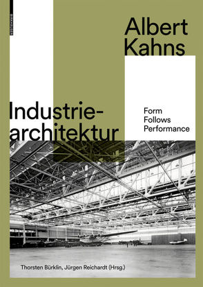 Albert Kahns Industriearchitektur von Bürklin,  Thorsten, Reichardt,  Jürgen