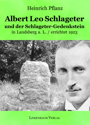 Albert Leo Schlageter und der Schlageter-Gedenkstein in Landsberg a. L. / errichtet 1923 von Pflanz,  Heinrich