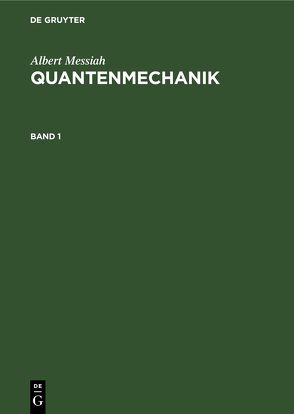 Albert Messiah: Quantenmechanik / Albert Messiah: Quantenmechanik. Band 1 von Messiah,  Albert, Streubel,  Joachim