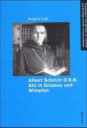Albert Schmitt O.S.B. Abt in Grüssau und Wimpfen von Lob,  Brigitte