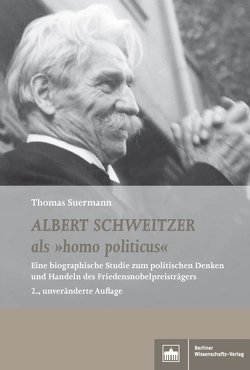 Albert Schweitzer als „homo politicus“ von Suermann,  Thomas