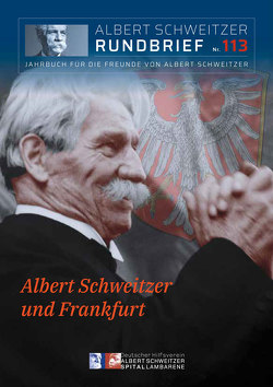 Albert Schweitzer Rundbrief Nr. 113 von Dr. Wolf,  Roland
