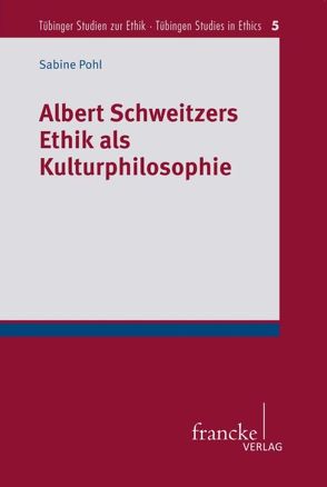 Albert Schweitzers Ethik als Kulturphilosophie von Pohl,  Sabine