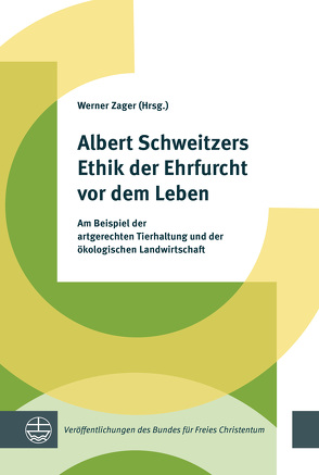 Albert Schweitzers Ethik der Ehrfurcht vor dem Leben von Zager,  Werner