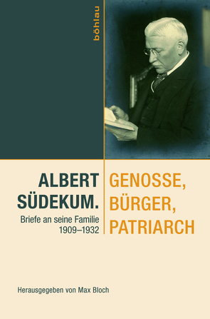 Albert Südekum. Genosse, Bürger, Patriarch von Bloch,  Max