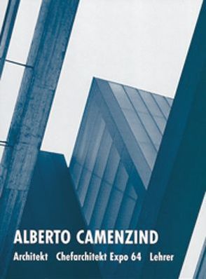 Alberto Camenzind 1914-2004 von Alder,  Michael, Fumagalli,  Paolo, Kübler,  Christof, Oechslin,  Werner, Ruchat-Roncati,  Flora