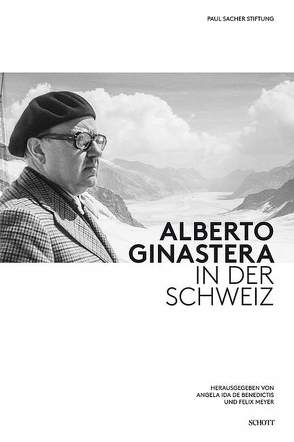 Alberto Ginastera in der Schweiz von De Benedictis,  Angela Ida, Meyer,  Felix