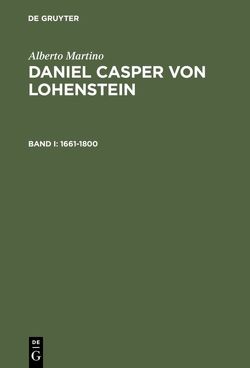 Alberto Martino: Daniel Casper von Lohenstein / 1661-1800 von Martino,  Alberto, Streicher,  Heribert