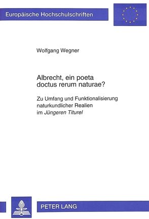 Albrecht, ein poeta doctus rerum naturae? von Wegner,  Wolfgang