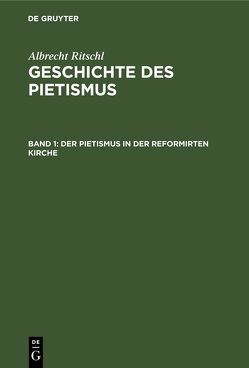 Albrecht Ritschl: Geschichte des Pietismus / Der Pietismus in der reformirten Kirche von Ritschl,  Albrecht