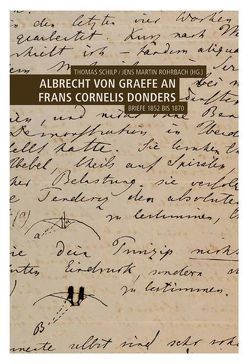 Albrecht von Graefe an Frans Cornelis Donders von Rohrbach,  Jens Martin, Schilp,  Thomas