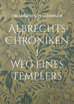 Albrechts Chroniken 1 von Plechinger,  Friedrich S.