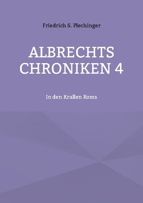 Albrechts Chroniken 4 von Plechinger,  Friedrich S.