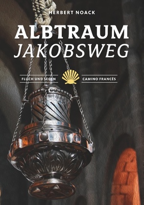 Albtraum Jakobsweg von Noack,  Herbert