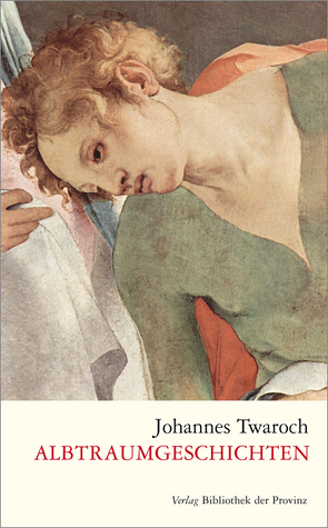 Albtraumgeschichten von Twaroch,  Johannes
