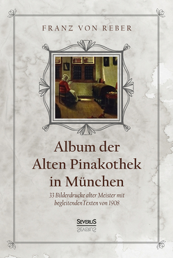 Album der Alten Pinakothek in München von Reber,  Franz von